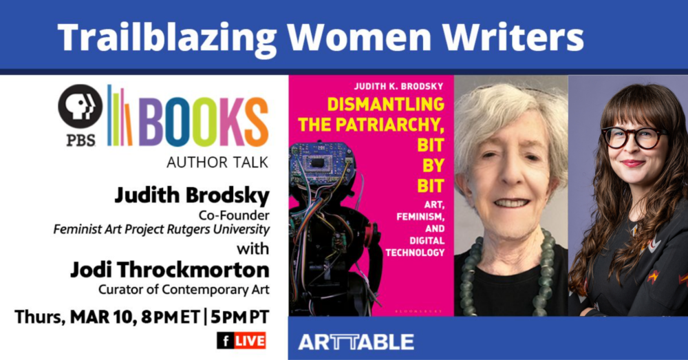 Partner Program with PBS Books | Author Talk – “Dismantling the Patriarchy, Bit by Bit: Art, Feminism, and Digital Technology,” with Judith K. Brodsky and Jodi Throckmorton
