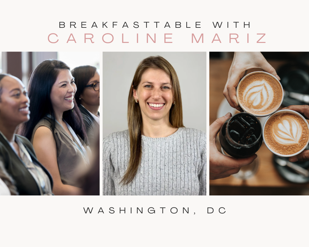 Washington, DC | BreakfastTable with Caroline Mariz